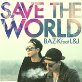 BAZ-K feat L&J “SAVE THE WORLD”